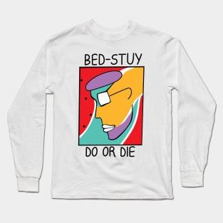 Bed-Stuy Do Or Die Long Sleeve T-Shirt